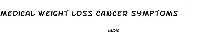 medical weight loss cancer symptoms