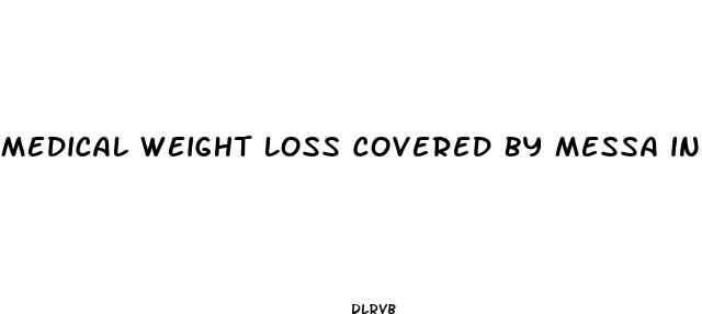 medical weight loss covered by messa insurance