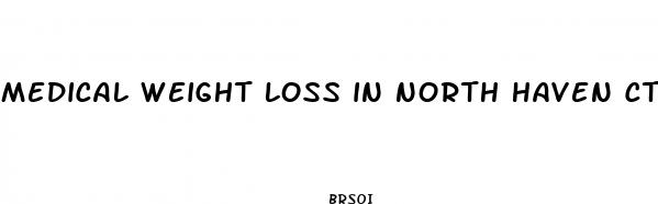 medical weight loss in north haven ct