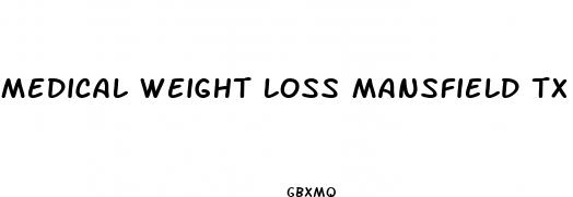 medical weight loss mansfield tx