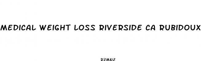 medical weight loss riverside ca rubidoux