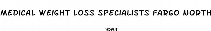 medical weight loss specialists fargo north dakota