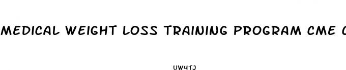 medical weight loss training program cme certification