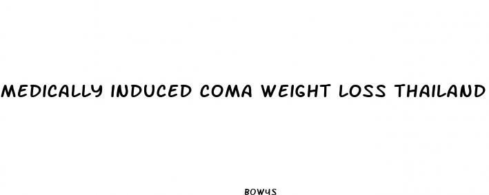 medically induced coma weight loss thailand