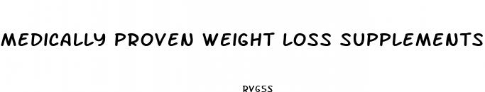 medically proven weight loss supplements 2023