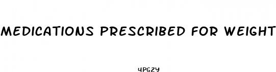 medications prescribed for weight loss