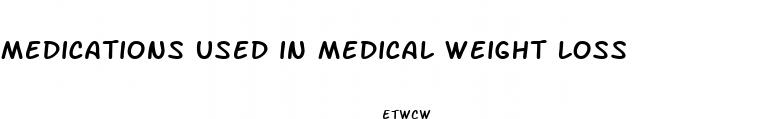medications used in medical weight loss