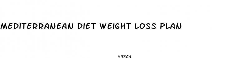mediterranean diet weight loss plan