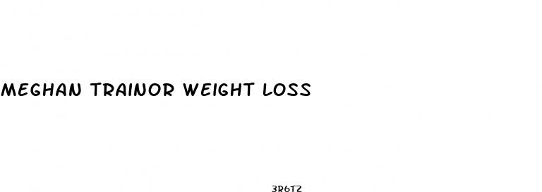 meghan trainor weight loss