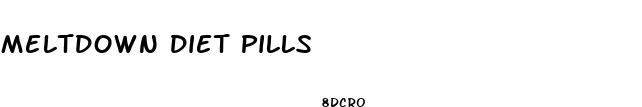 meltdown diet pills