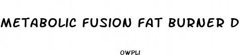 metabolic fusion fat burner diet pills