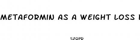 metaformin as a weight loss drug