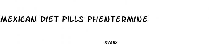 mexican diet pills phentermine