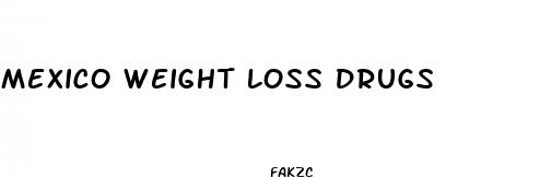 mexico weight loss drugs