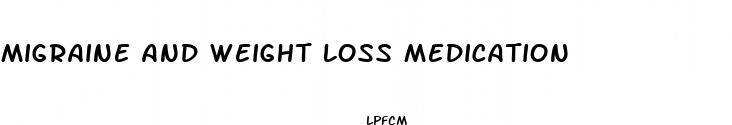 migraine and weight loss medication