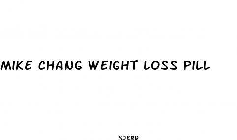 mike chang weight loss pill