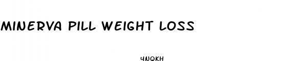 minerva pill weight loss