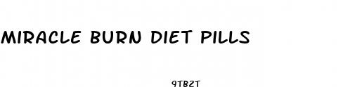 miracle burn diet pills