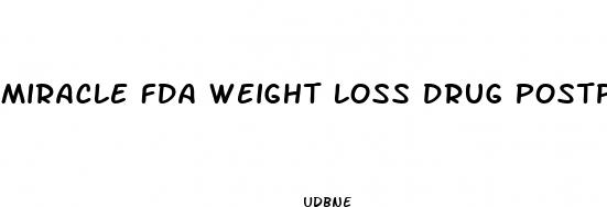miracle fda weight loss drug postponed