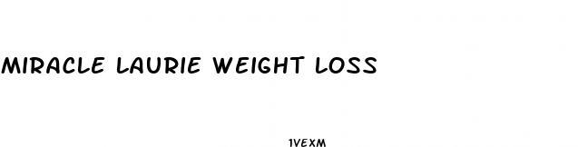 miracle laurie weight loss