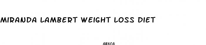 miranda lambert weight loss diet