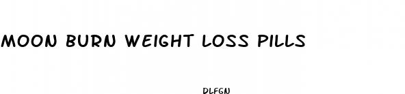 moon burn weight loss pills