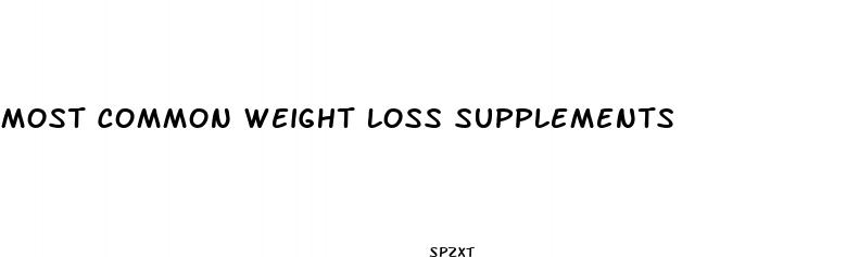 most common weight loss supplements