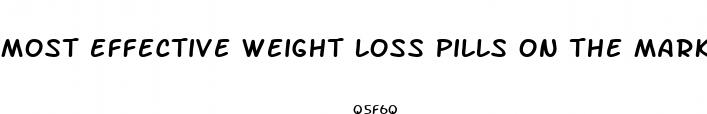 most effective weight loss pills on the market