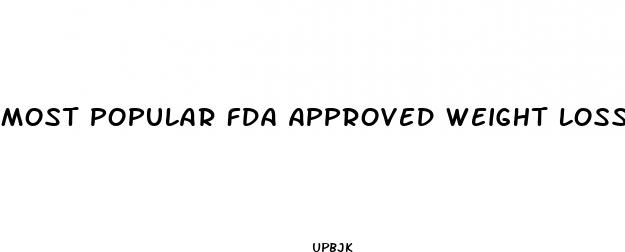 most popular fda approved weight loss pills