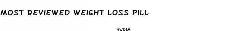 most reviewed weight loss pill