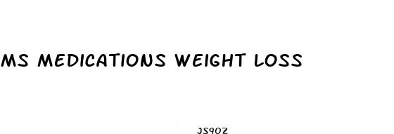 ms medications weight loss