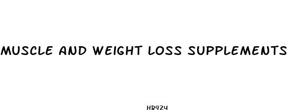 muscle and weight loss supplements
