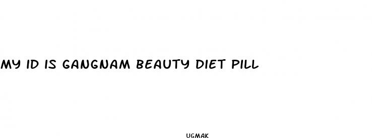 my id is gangnam beauty diet pill