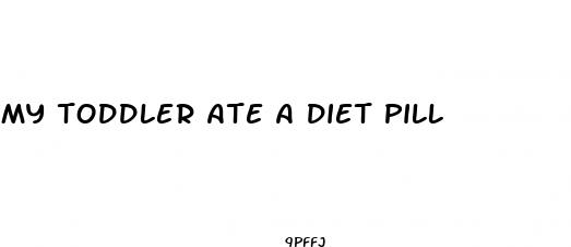 my toddler ate a diet pill