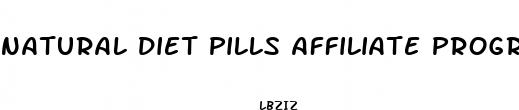 natural diet pills affiliate program