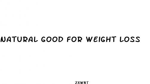 natural good for weight loss