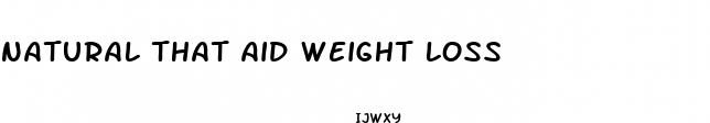 natural that aid weight loss
