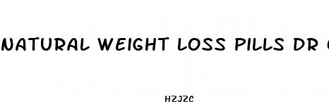 natural weight loss pills dr oz