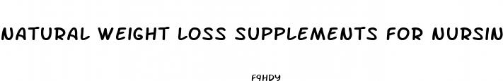 natural weight loss supplements for nursing mothers