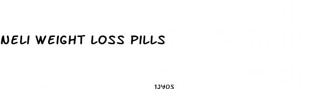 neli weight loss pills