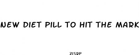 new diet pill to hit the market