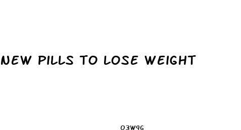 new pills to lose weight