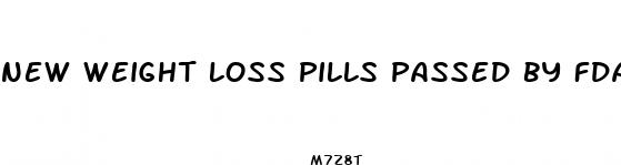 new weight loss pills passed by fda