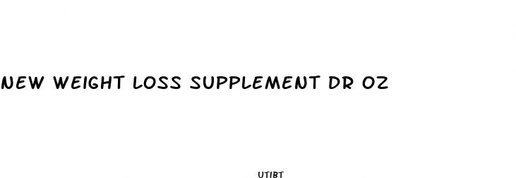 new weight loss supplement dr oz