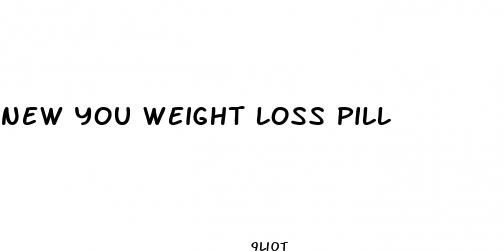 new you weight loss pill