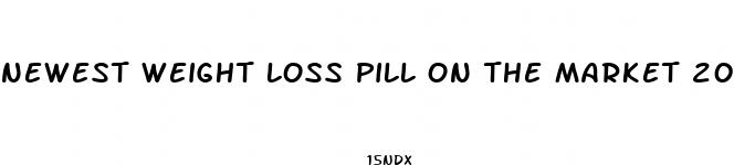newest weight loss pill on the market 2023