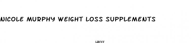 nicole murphy weight loss supplements