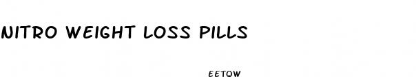 nitro weight loss pills