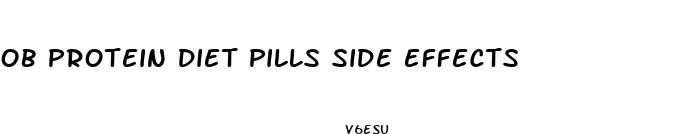ob protein diet pills side effects