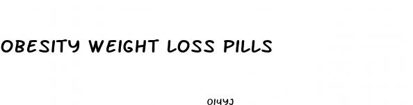 obesity weight loss pills
